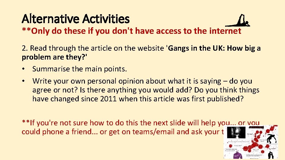 Alternative Activities **Only do these if you don't have access to the internet 2. Alternative Activities **Only do these if you don't have access to the internet 2.