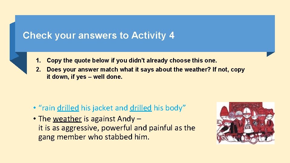 Check your answers to Activity 4 1. Copy the quote below if you didn't Check your answers to Activity 4 1. Copy the quote below if you didn't