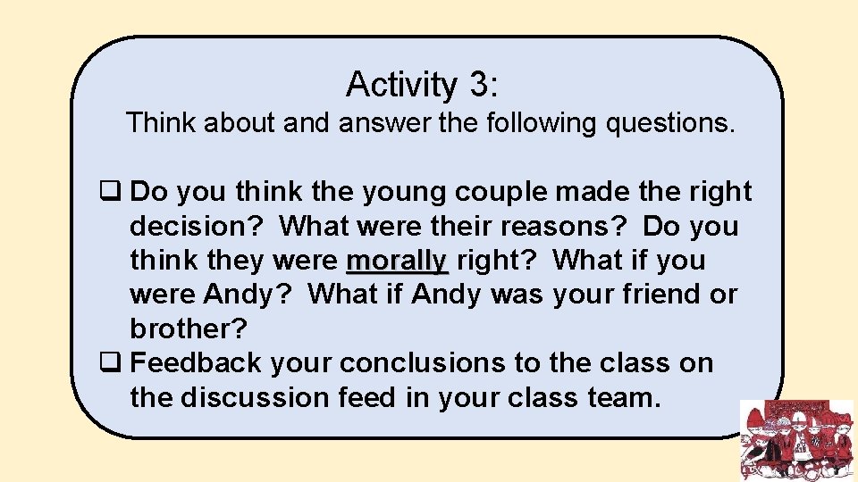 Activity 3: Think about and answer the following questions. q Do you think the Activity 3: Think about and answer the following questions. q Do you think the