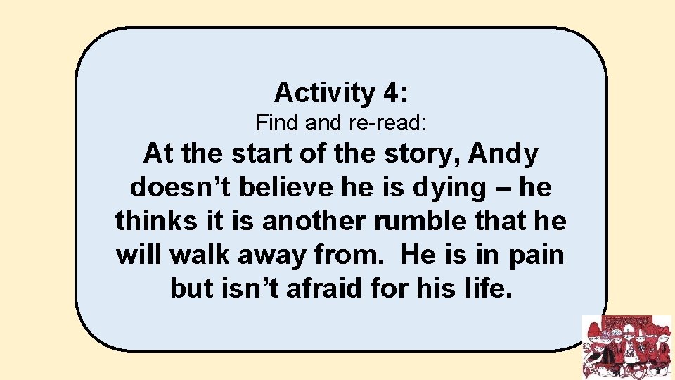 Activity 4: Find and re-read: At the start of the story, Andy doesn’t believe Activity 4: Find and re-read: At the start of the story, Andy doesn’t believe