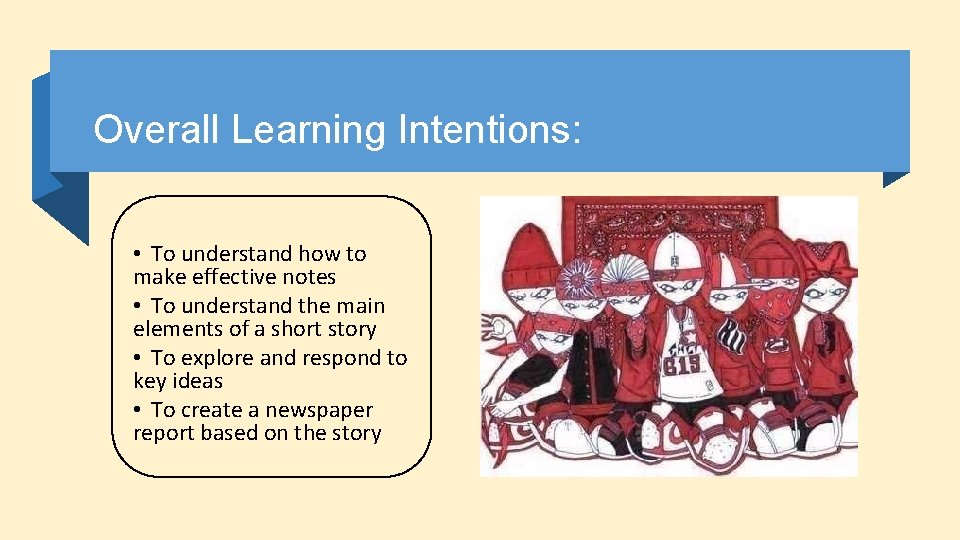 Overall Learning Intentions: • To understand how to make effective notes • To understand Overall Learning Intentions: • To understand how to make effective notes • To understand