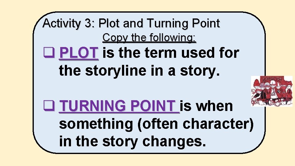 Activity 3: Plot and Turning Point Copy the following: q PLOT is the term Activity 3: Plot and Turning Point Copy the following: q PLOT is the term
