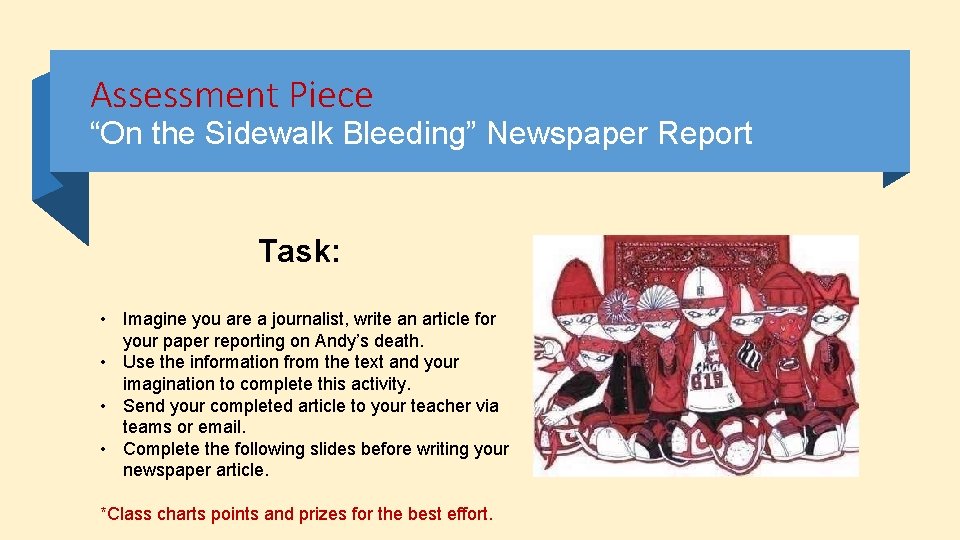 Assessment Piece “On the Sidewalk Bleeding” Newspaper Report Task: • Imagine you are a Assessment Piece “On the Sidewalk Bleeding” Newspaper Report Task: • Imagine you are a