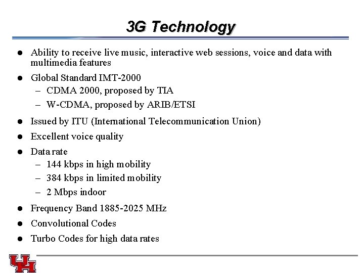 3 G Technology l l Ability to receive live music, interactive web sessions, voice