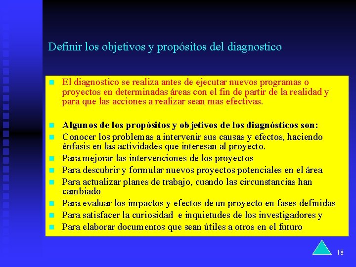 Definir los objetivos y propósitos del diagnostico n El diagnostico se realiza antes de