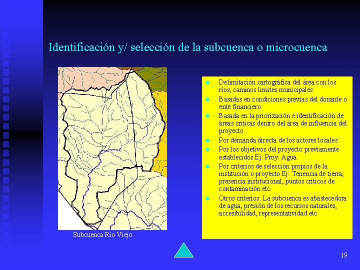 Identificación y/ selección de la subcuenca o microcuenca n n n n Delimitación cartográfica
