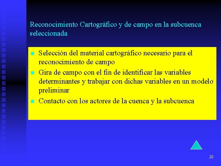 Reconocimiento Cartográfico y de campo en la subcuenca seleccionada n n n Selección del