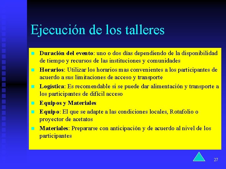 Ejecución de los talleres n n n Duración del evento: uno o dos días