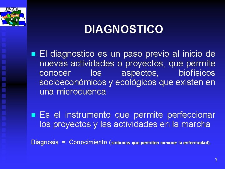 DIAGNOSTICO n El diagnostico es un paso previo al inicio de nuevas actividades o