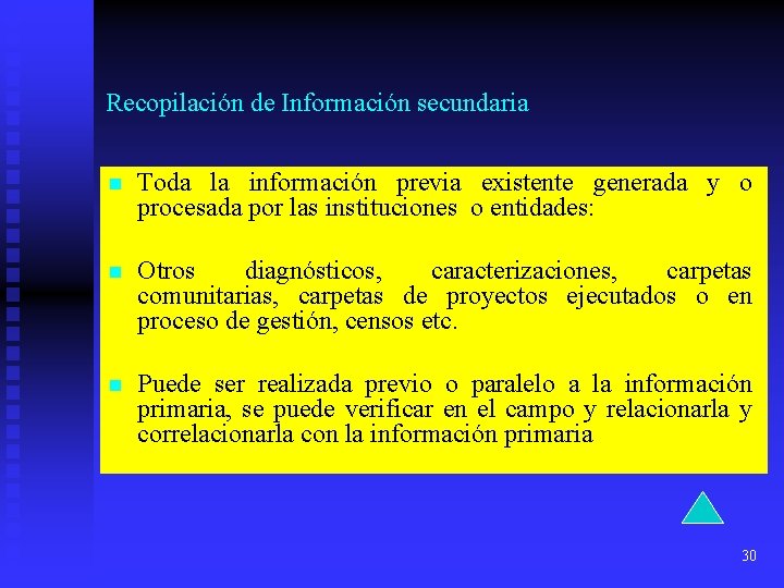 Recopilación de Información secundaria n Toda la información previa existente generada y o procesada