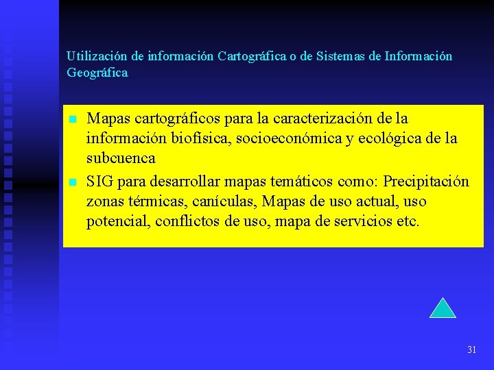 Utilización de información Cartográfica o de Sistemas de Información Geográfica n n Mapas cartográficos