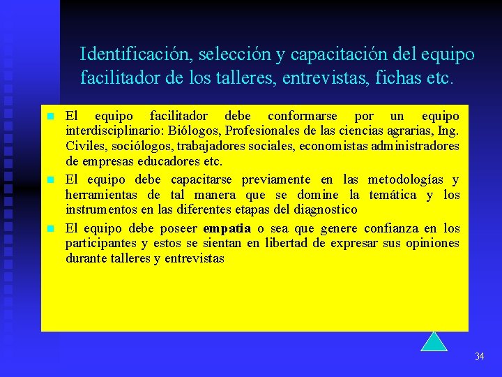 Identificación, selección y capacitación del equipo facilitador de los talleres, entrevistas, fichas etc. n