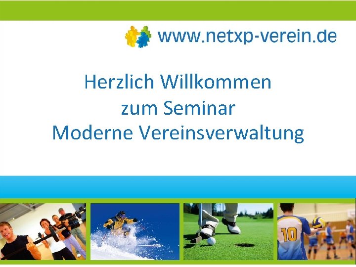 Herzlich Willkommen zum Seminar Moderne Vereinsverwaltung 