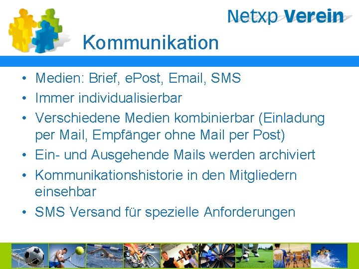 Kommunikation • Medien: Brief, e. Post, Email, SMS • Immer individualisierbar • Verschiedene Medien