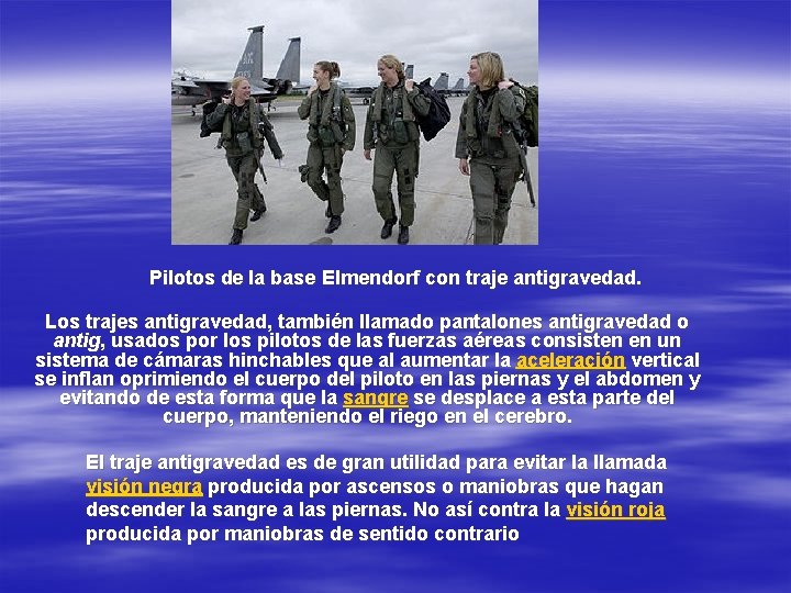 Pilotos de la base Elmendorf con traje antigravedad. Los trajes antigravedad, también llamado pantalones