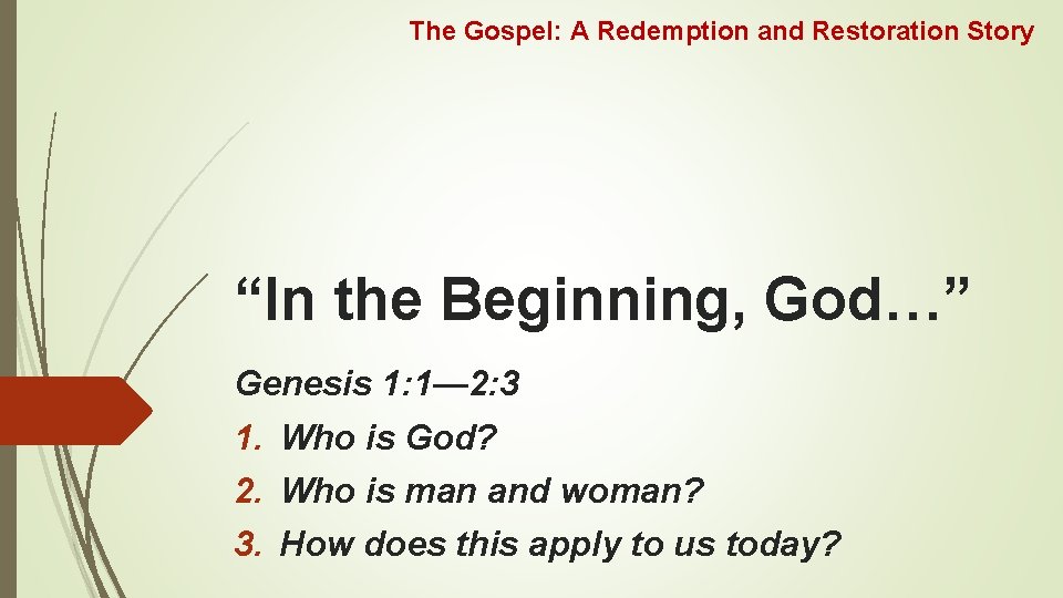 The Gospel: A Redemption and Restoration Story “In the Beginning, God…” Genesis 1: 1—