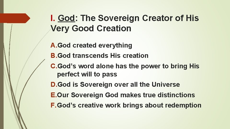I. God: The Sovereign Creator of His Very Good Creation A. God created everything