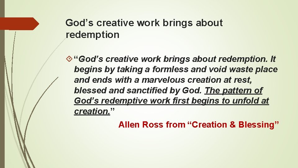God’s creative work brings about redemption “God’s creative work brings about redemption. It begins