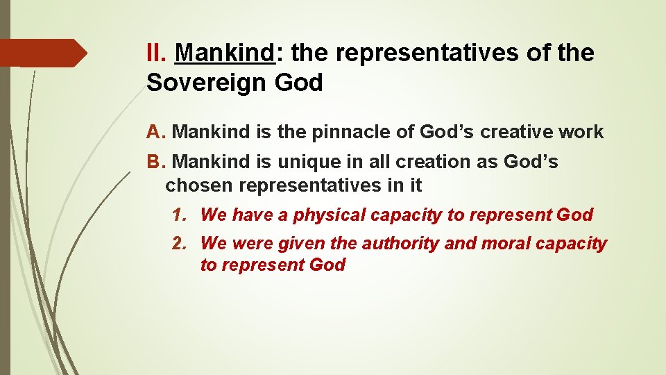 II. Mankind: the representatives of the Sovereign God A. Mankind is the pinnacle of