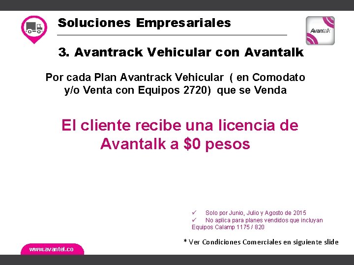 Soluciones Empresariales 3. Avantrack Vehicular con Avantalk Por cada Plan Avantrack Vehicular ( en