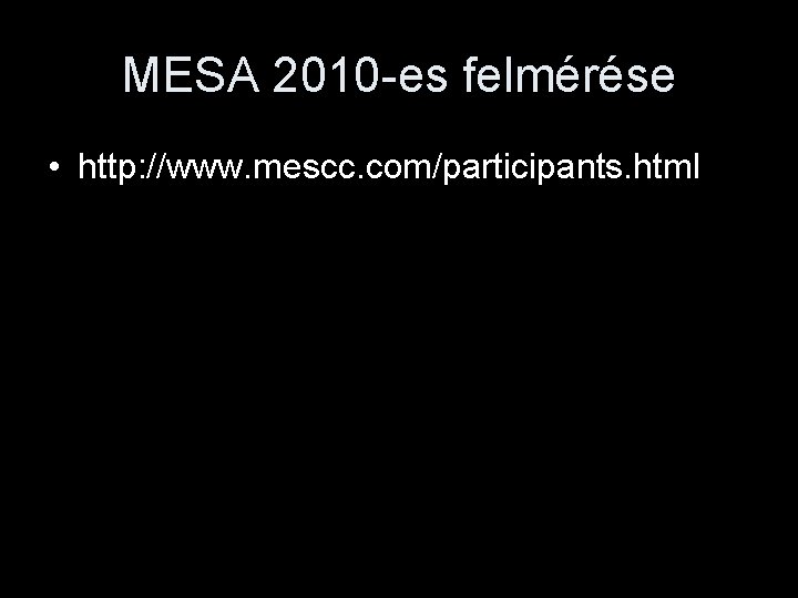 MESA 2010 -es felmérése • http: //www. mescc. com/participants. html 