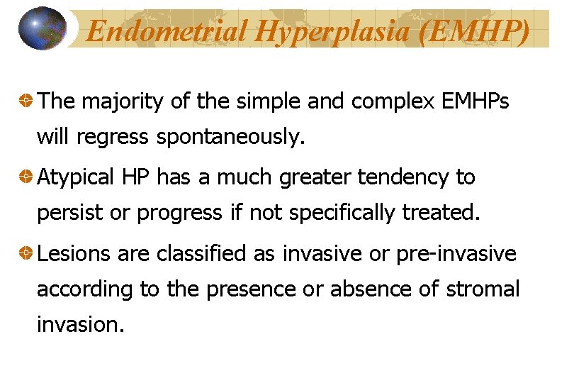 Endometrial Hyperplasia (EMHP) The majority of the simple and complex EMHPs will regress spontaneously.