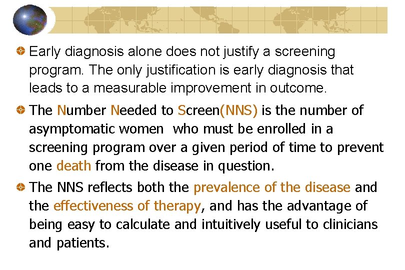 Early diagnosis alone does not justify a screening program. The only justification is early