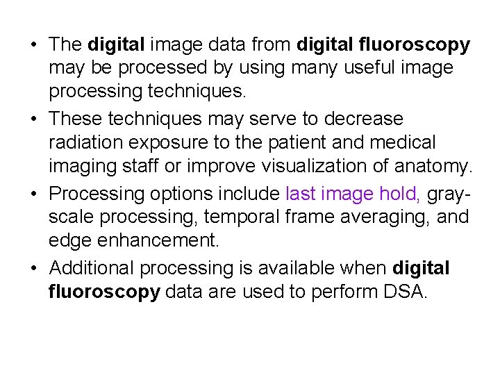 • The digital image data from digital fluoroscopy may be processed by using • The digital image data from digital fluoroscopy may be processed by using