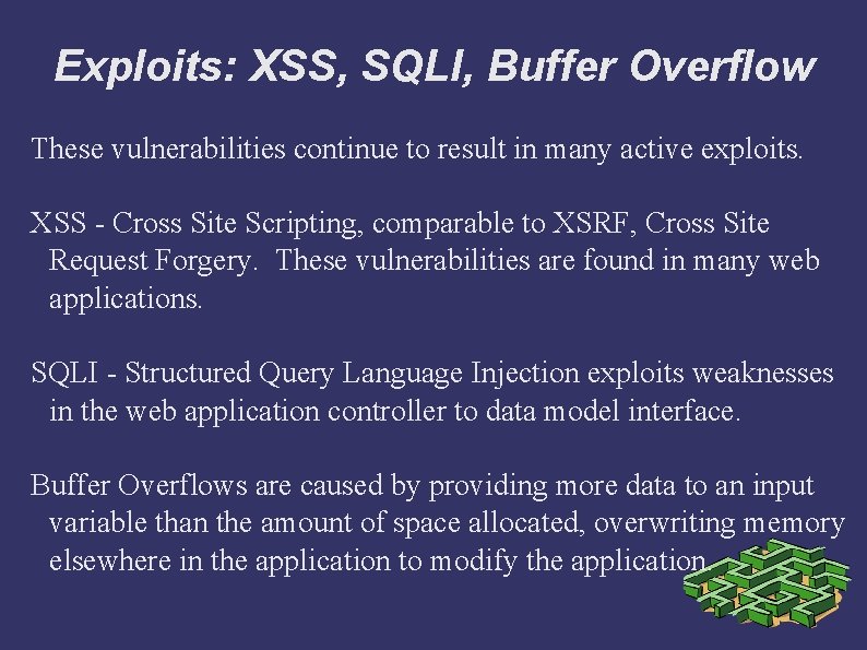 Exploits: XSS, SQLI, Buffer Overflow These vulnerabilities continue to result in many active exploits.