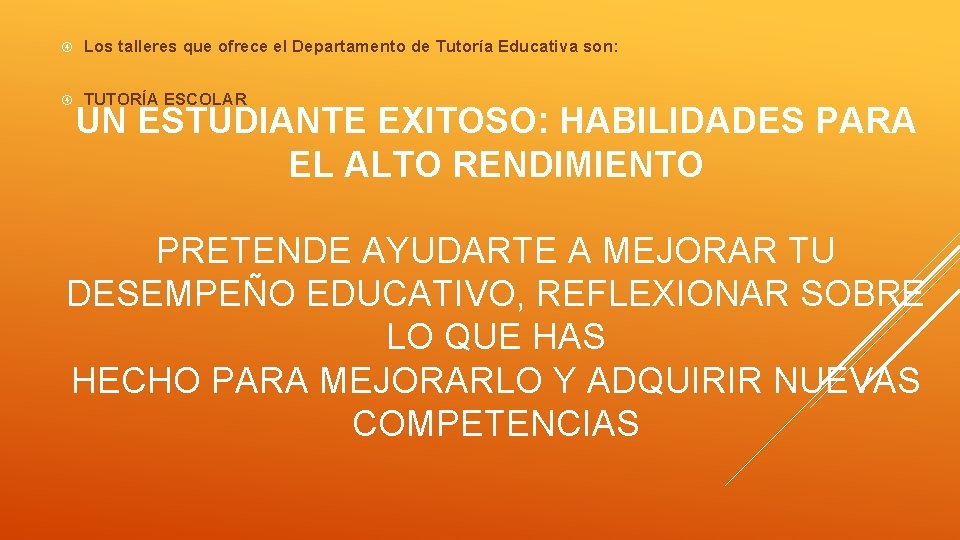  Los talleres que ofrece el Departamento de Tutoría Educativa son: TUTORÍA ESCOLAR UN