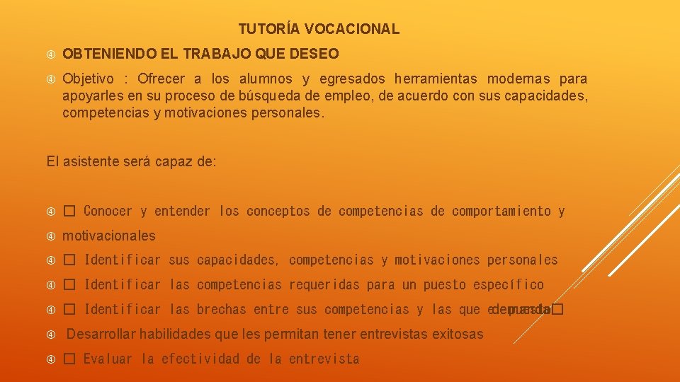 TUTORÍA VOCACIONAL OBTENIENDO EL TRABAJO QUE DESEO Objetivo : Ofrecer a los alumnos y