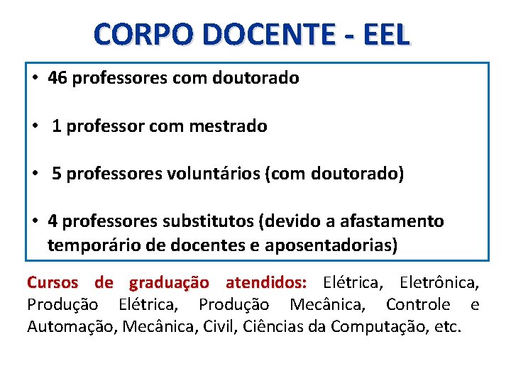 CORPO DOCENTE - EEL • 46 professores com doutorado • 1 professor com mestrado