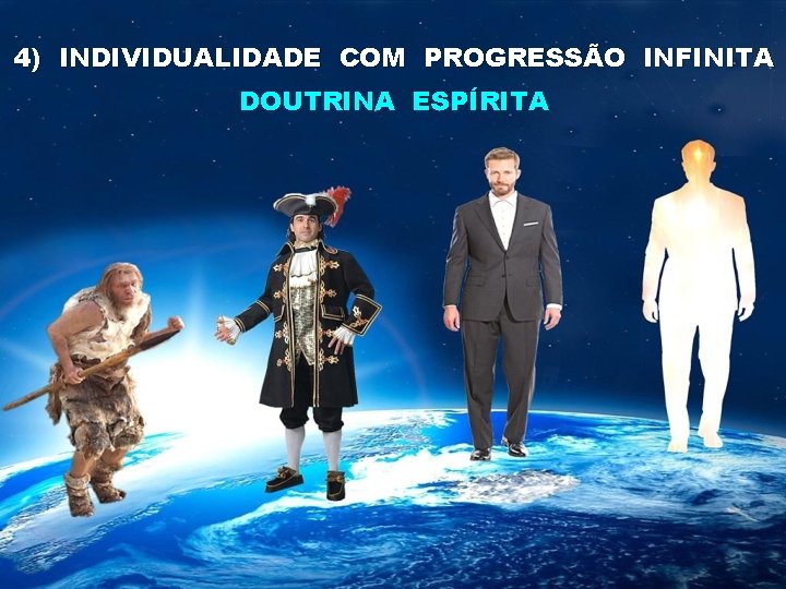 4) INDIVIDUALIDADE COM PROGRESSÃO INFINITA DOUTRINA ESPÍRITA 