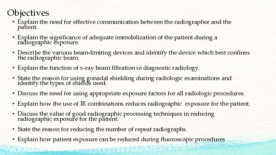 Objectives • Explain the need for effective communication between the radiographer and the patient.