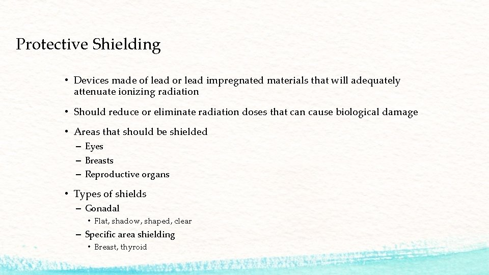 Protective Shielding • Devices made of lead or lead impregnated materials that will adequately