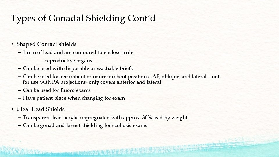 Types of Gonadal Shielding Cont’d • Shaped Contact shields – 1 mm of lead