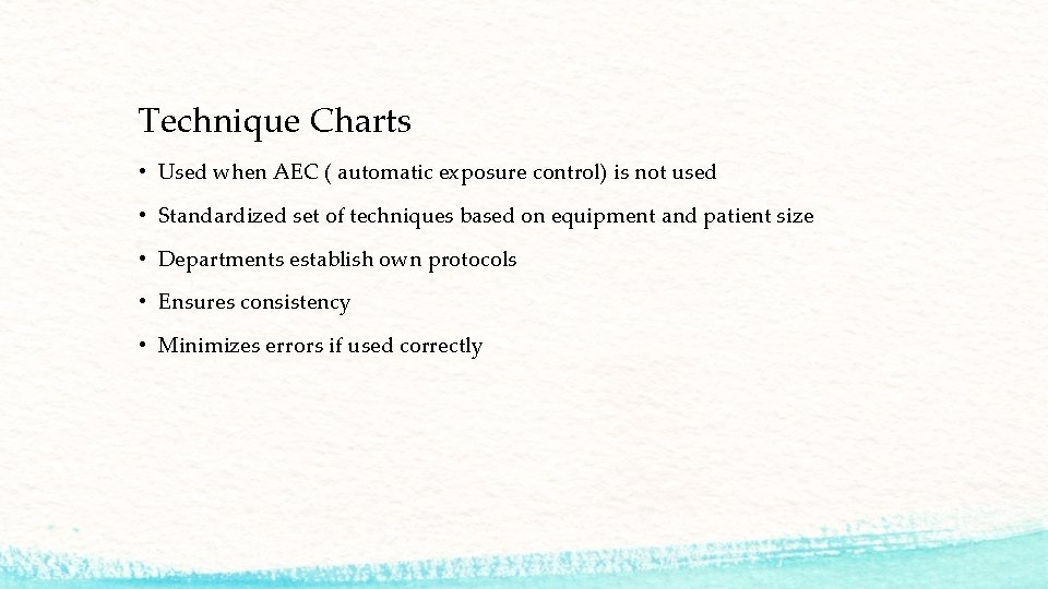 Technique Charts • Used when AEC ( automatic exposure control) is not used •