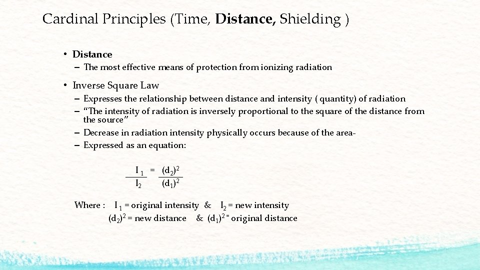 Cardinal Principles (Time, Distance, Shielding ) • Distance – The most effective means of