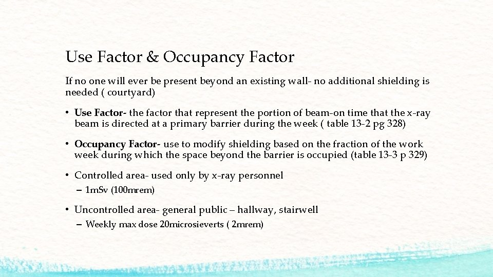 Use Factor & Occupancy Factor If no one will ever be present beyond an