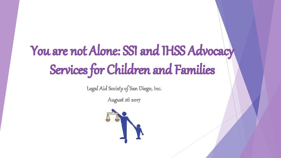 You are not Alone: SSI and IHSS Advocacy Services for Children and Families Legal