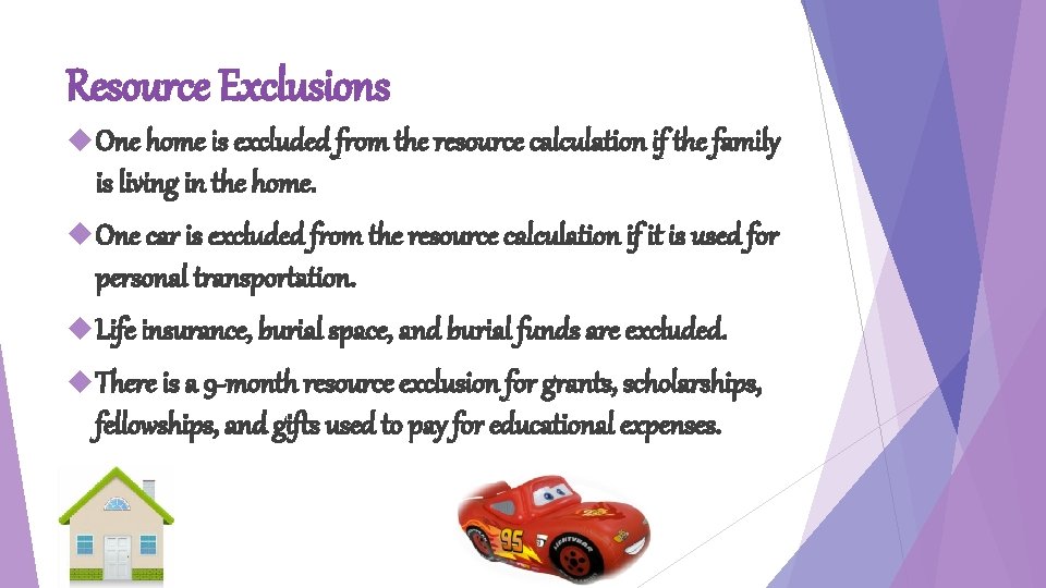 Resource Exclusions One home is excluded from the resource calculation if the family is