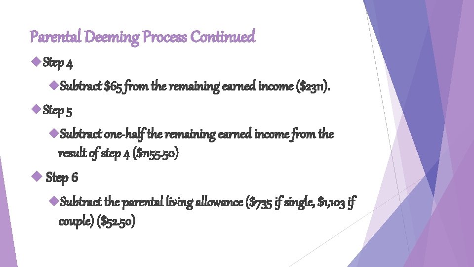 Parental Deeming Process Continued Step 4 Subtract $65 from the remaining earned income ($2311).