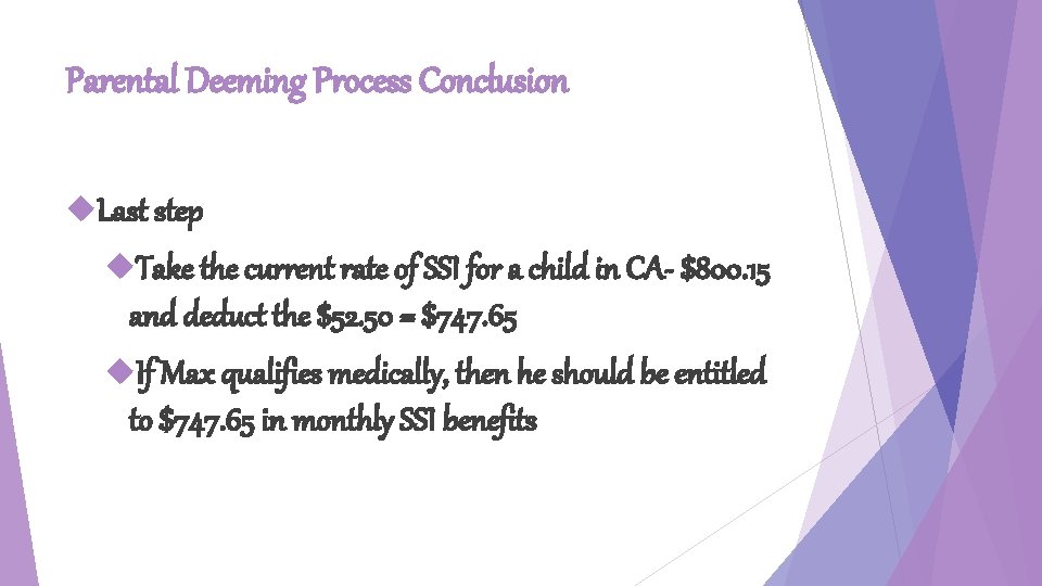 Parental Deeming Process Conclusion Last step Take the current rate of SSI for a