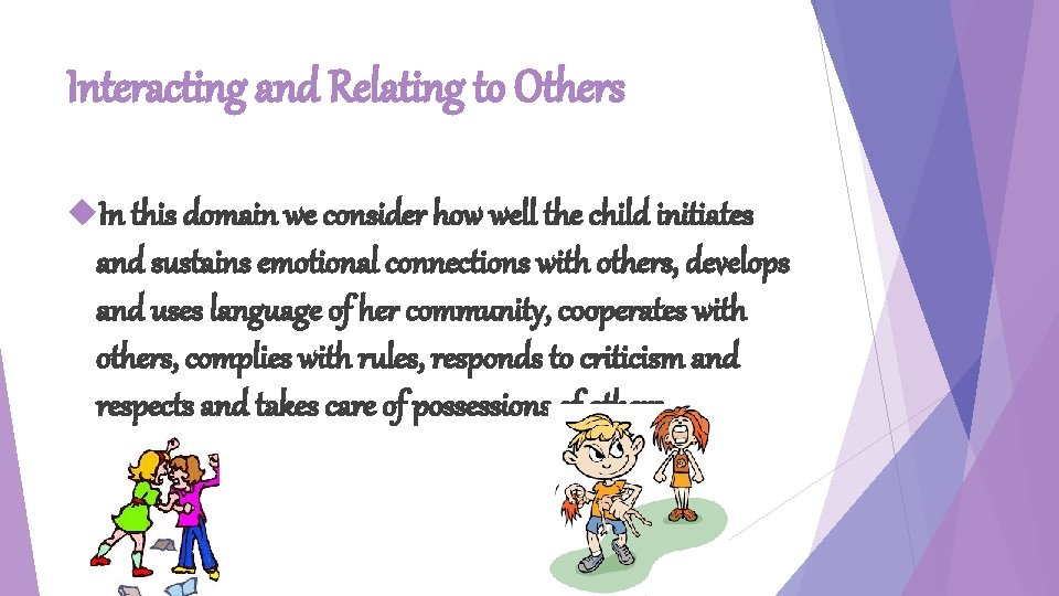 Interacting and Relating to Others In this domain we consider how well the child