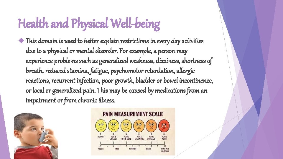 Health and Physical Well-being This domain is used to better explain restrictions in every