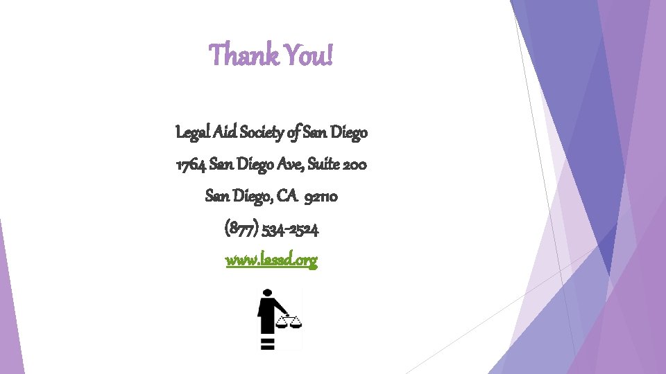 Thank You! Legal Aid Society of San Diego 1764 San Diego Ave, Suite 200