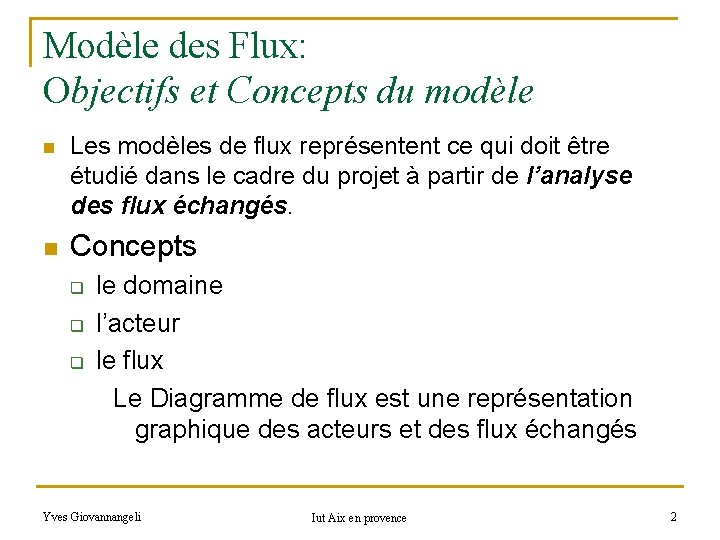 Modèle des Flux: Objectifs et Concepts du modèle n n Les modèles de flux