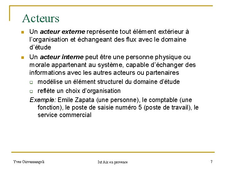 Acteurs n n Un acteur externe représente tout élément extérieur à l’organisation et échangeant