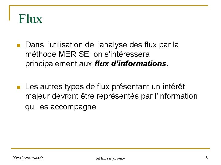 Flux n Dans l’utilisation de l’analyse des flux par la méthode MERISE, on s’intéressera