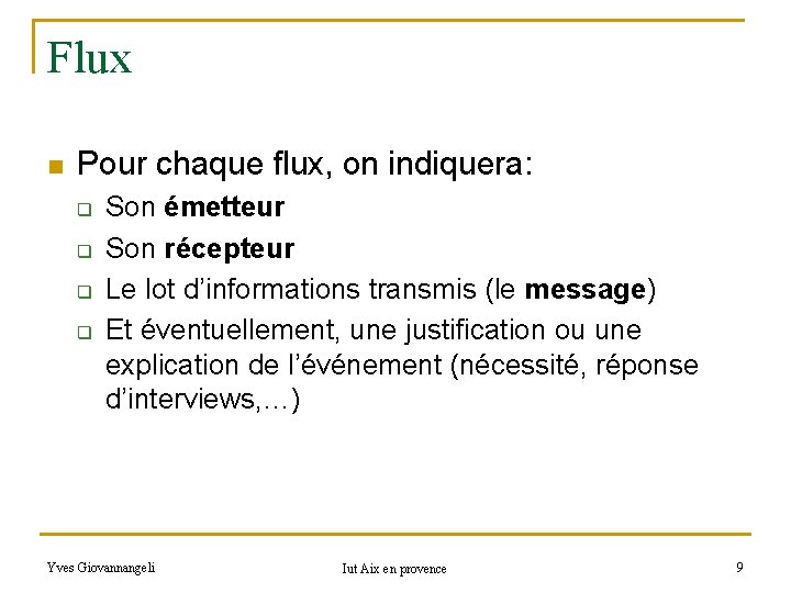 Flux n Pour chaque flux, on indiquera: q q Son émetteur Son récepteur Le